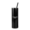Black 20 oz skinny tumbler with straw, engraved YOUR LOGO HERE sample